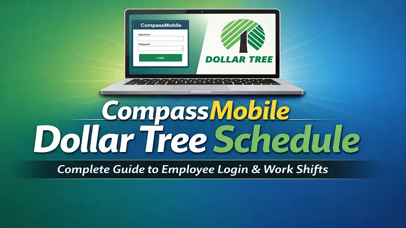 CompassMobile Dollar Tree Schedule: Complete Guide to Employee Login & Work Shifts